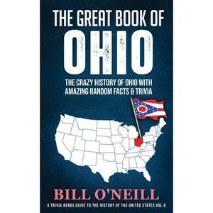 The Great Book of Ohio: The Crazy History of Ohio with Amazing Random Facts & Tr
